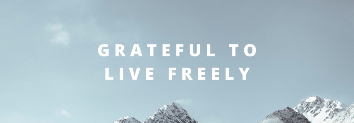 grateful to live freely