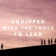 equipped with the tools to lead